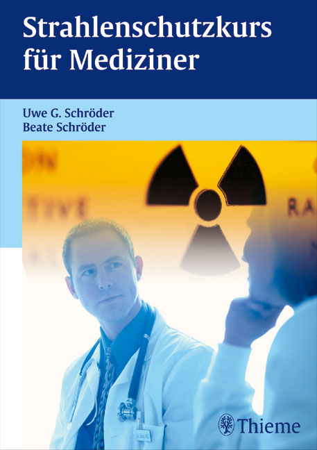 Strahlenschutz für Mediziner - Uwe G Schröder, Beate S Schröder