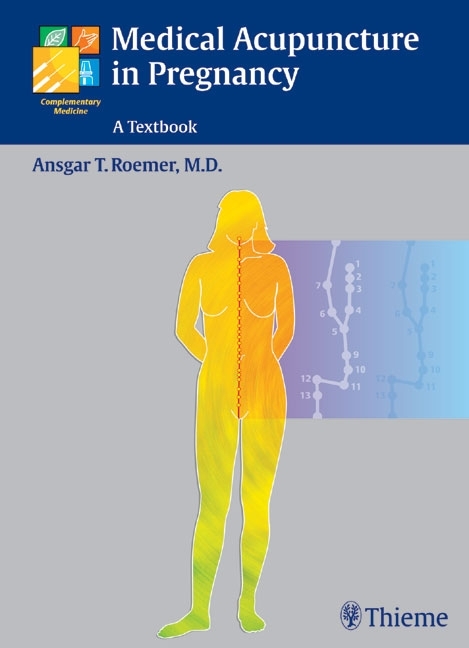 Medical Acupuncture in Pregnancy - Ansgar Thomas Roemer, Ansgar Thomas Römer