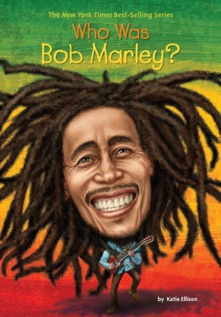 Who Was Bob Marley? -  Gregory Copeland,  Katie Ellison