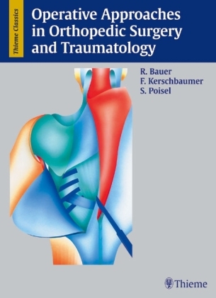 Operative Approaches in Orthopedic Surgery - Rudolf Bauer, Fridun Kerschbaumer, Sepp Poisel