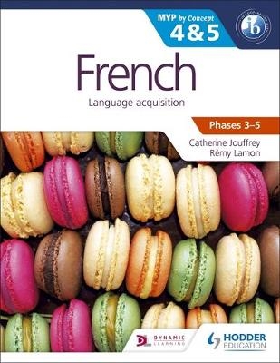 French for the IB MYP 4 & 5 (Capable Proficient/Phases 3-4, 5-6) -  Fabienne Fontaine,  Catherine Jouffrey,  R my Lamon