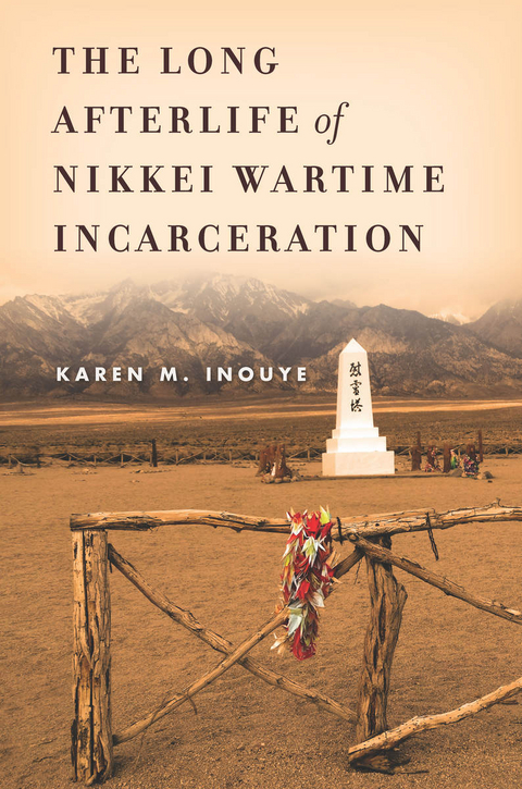 Long Afterlife of Nikkei Wartime Incarceration -  Karen M. Inouye