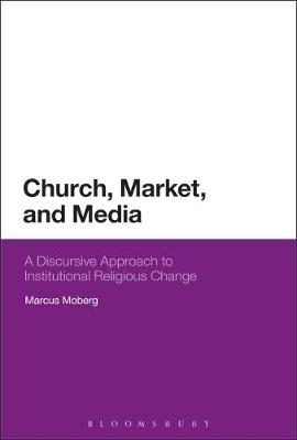 Church, Market, and Media -  Moberg Marcus Moberg