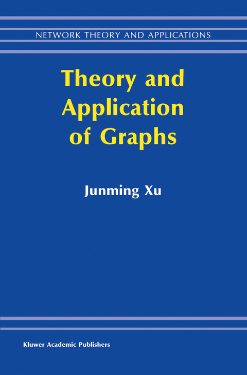 Theory and Application of Graphs -  Junming Xu