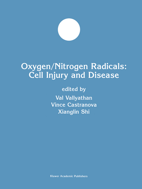 Oxygen/Nitrogen Radicals: Cell Injury and Disease - Val Vallyathan, Vince Castranova,  Xianglin Shi
