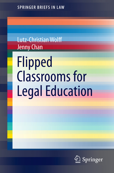 Flipped Classrooms for Legal Education - Lutz-Christian Wolff, Jenny Chan