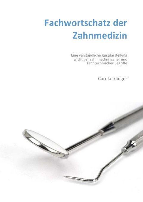 Fachwortschatz der Zahnmedizin - Carola Irlinger