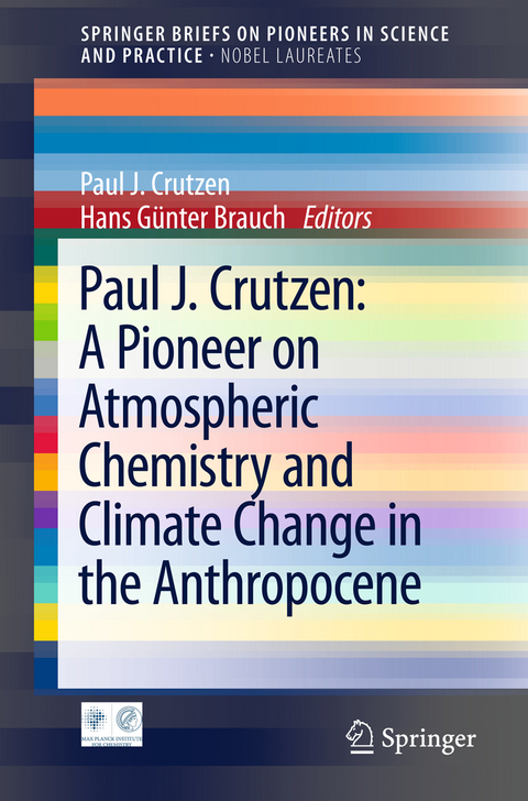 Paul J. Crutzen: A Pioneer on Atmospheric Chemistry and Climate Change in the Anthropocene - 