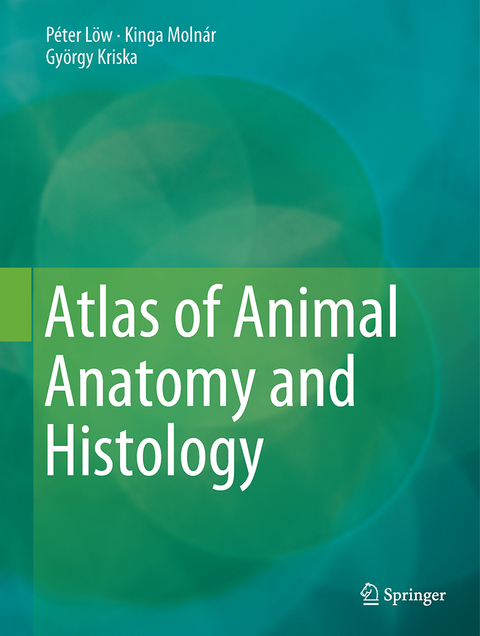 Atlas of Animal Anatomy and Histology - Péter Lőw, Kinga Molnár, György Kriska