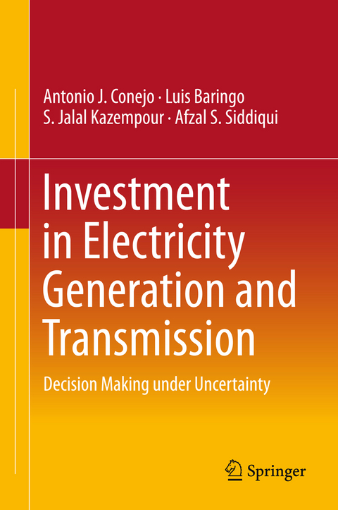 Investment in Electricity Generation and Transmission - Antonio J. Conejo, Luis Baringo, S. Jalal Kazempour, Afzal S. Siddiqui