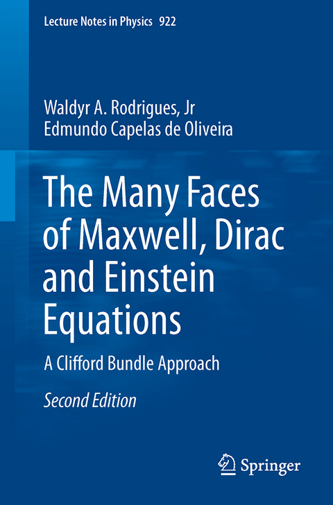 The Many Faces of Maxwell, Dirac and Einstein Equations - Jr Rodrigues  Waldyr A., Edmundo Capelas de Oliveira