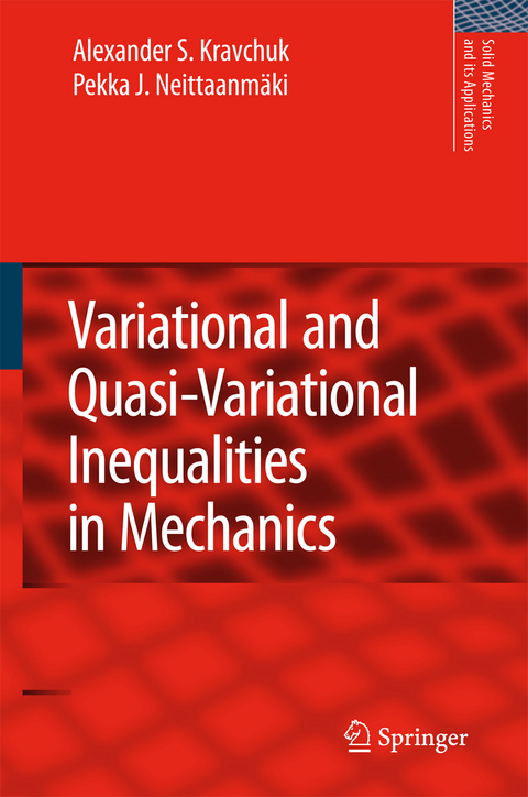 Variational and Quasi-Variational Inequalities in Mechanics - Alexander S. Kravchuk, Pekka J. Neittaanmäki
