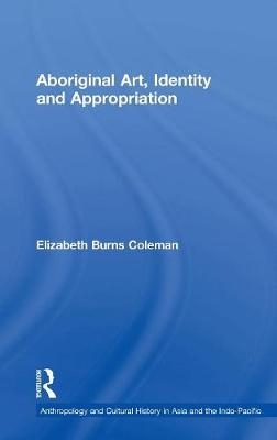 Aboriginal Art, Identity and Appropriation -  Elizabeth Burns Coleman