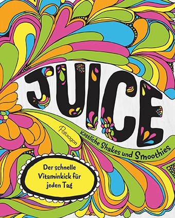 Juice - Köstliche Shakes und Smoothies - Jane Hughes