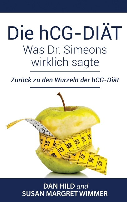 Die hCG-Diät: Was Dr. Simeons wirklich sagte - Dan Hild, Susan Margret Wimmer