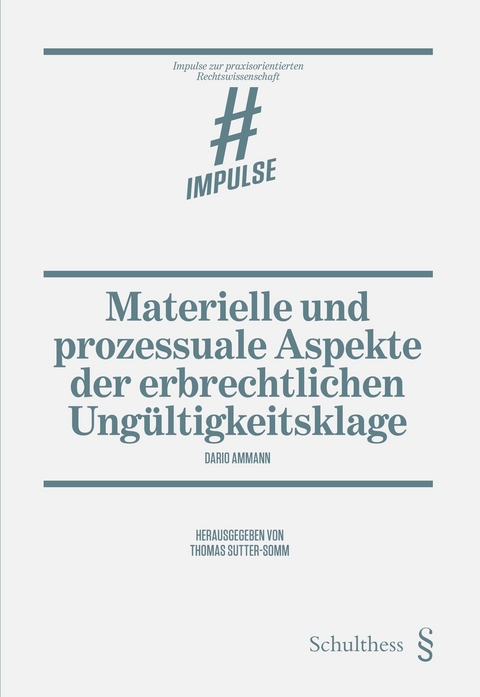 Materielle und prozessuale Aspekte der erbrechtlichen Ungültigkeitsklage - Dario Ammann