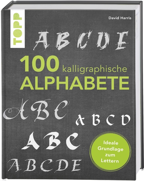 100 kalligraphische Alphabete - David Harris