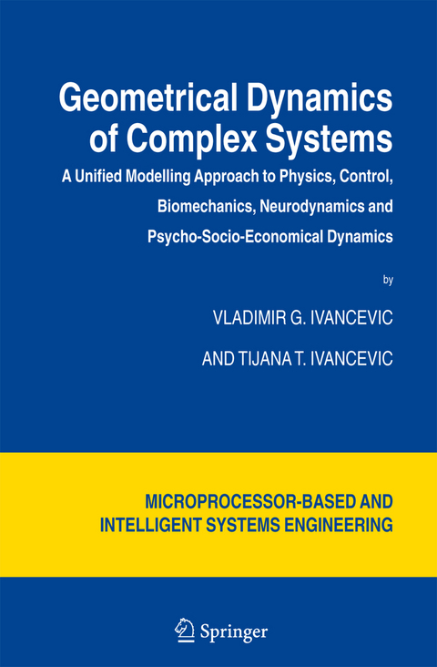 Geometrical Dynamics of Complex Systems - Vladimir G. Ivancevic, Tijana T. Ivancevic