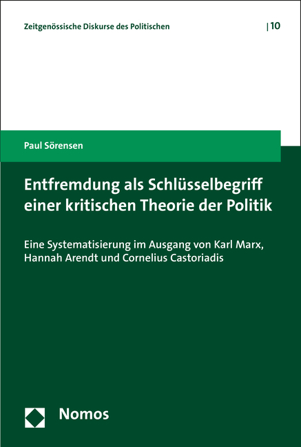 Entfremdung als Schlüsselbegriff einer kritischen Theorie der Politik - Paul Sörensen