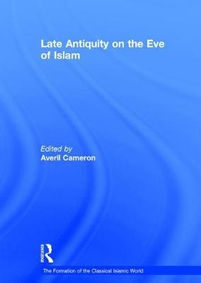 Late Antiquity on the Eve of Islam - 