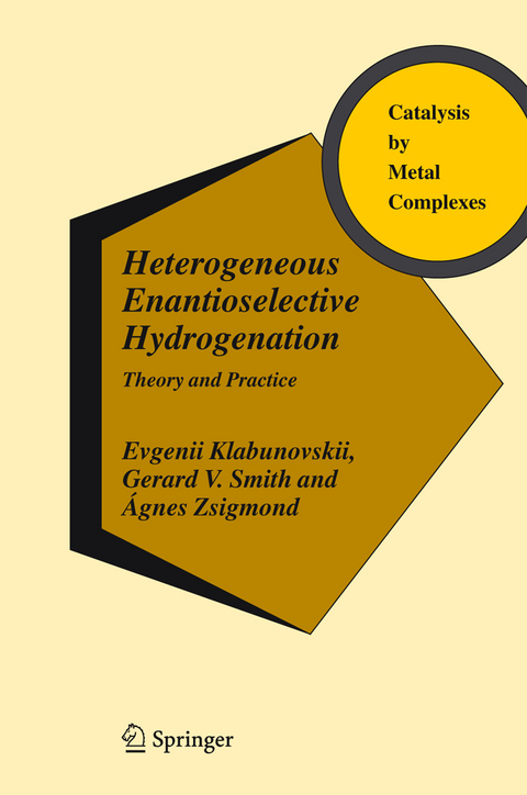Heterogeneous Enantioselective Hydrogenation - Evgenii Klabunovskii, Gerard V. Smith, Ágnes Zsigmond