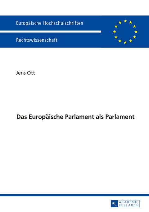 Das Europäische Parlament als Parlament - Jens Ott