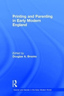 Printing and Parenting in Early Modern England - 