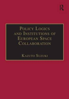 Policy Logics and Institutions of European Space Collaboration -  Kazuto Suzuki