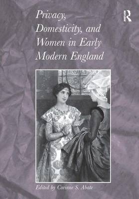 Privacy, Domesticity, and Women in Early Modern England - 
