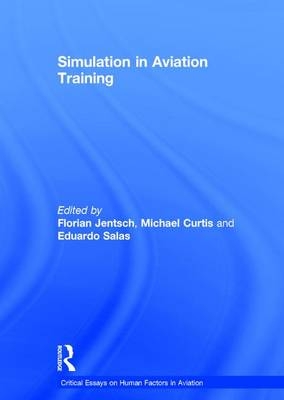 Simulation in Aviation Training -  Michael Curtis,  Florian Jentsch