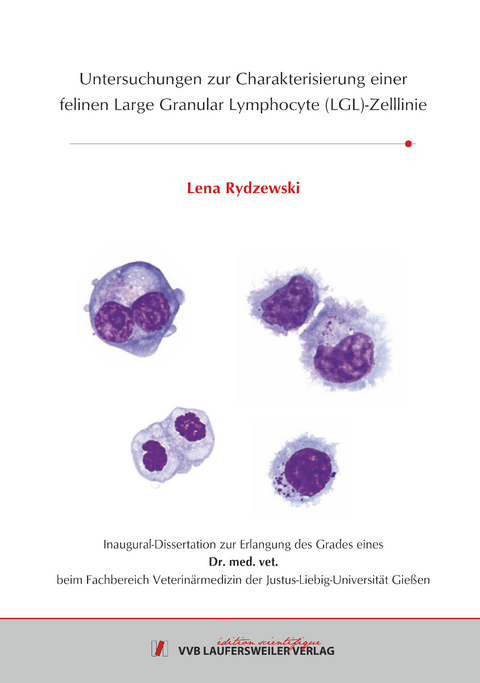 Untersuchungen zur Charakterisierung einer felinen Large Granular Lymphocyte (LGL)-Zelllinie - Lena Rydzewski