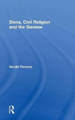 Siena, Civil Religion and the Sienese -  Gerald Parsons