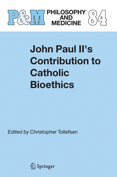 John Paul II's Contribution to Catholic Bioethics - 
