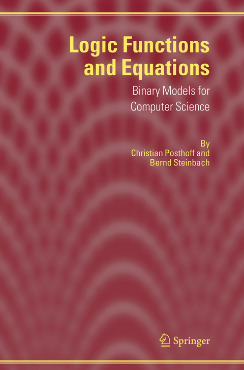 Logic Functions and Equations - Christian Posthoff, Bernd Steinbach