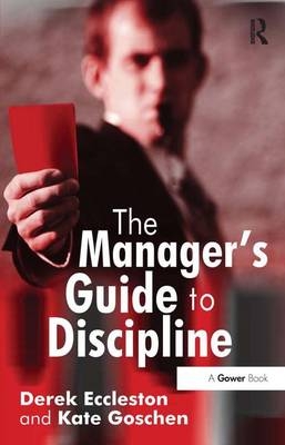 The Manager''s Guide to Discipline -  Derek Eccleston,  Kate Goschen