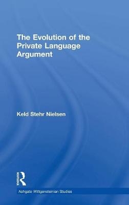 The Evolution of the Private Language Argument -  Keld Stehr Nielsen