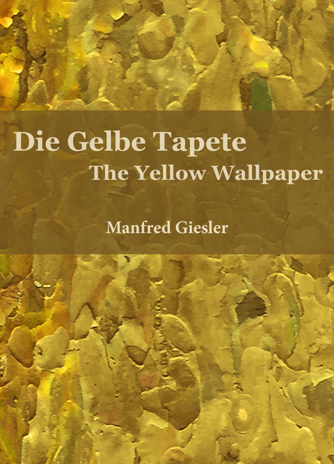Die Gelbe Tapete / The Yellow Wallpaper - Manfred Giesler