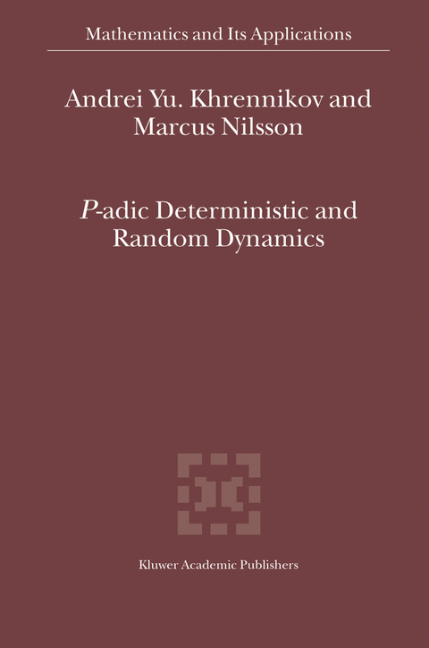 P-adic Deterministic and Random Dynamics - Andrei Y. Khrennikov, Marcus Nilsson