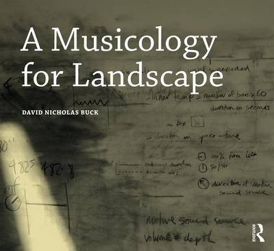 Musicology for Landscape -  David Nicholas Buck