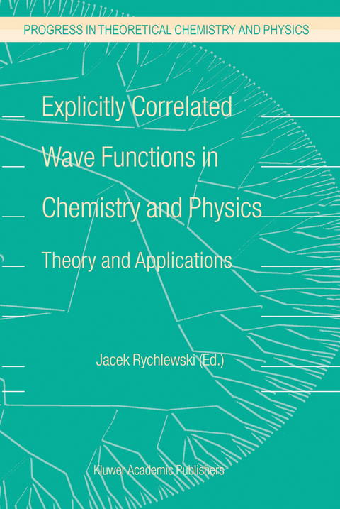 Explicitly Correlated Wave Functions in Chemistry and Physics - 