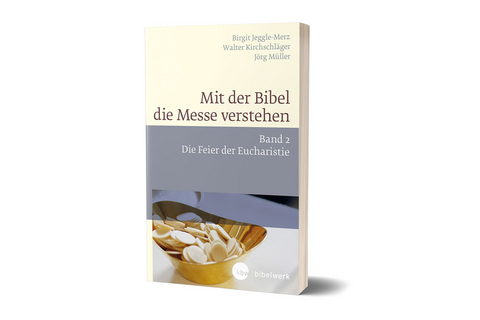 Mit der Bibel die Messe verstehen - Walter Kirchschläger, Birgit Jeggle-Merz, Jörg Müller