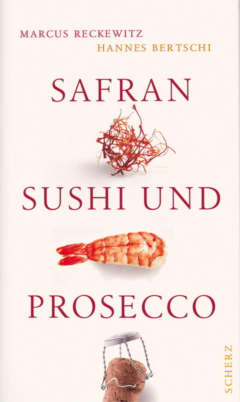 Safran, Sushi und Prosecco - Marcus Reckewitz, Hannes Bertschi