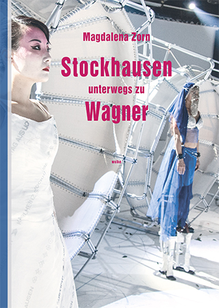 Stockhausen unterwegs zu Wagner - Magdalena Zorn