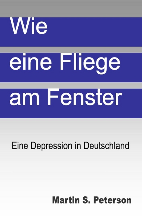 Wie eine Fliege am Fenster - Martin S. Peterson