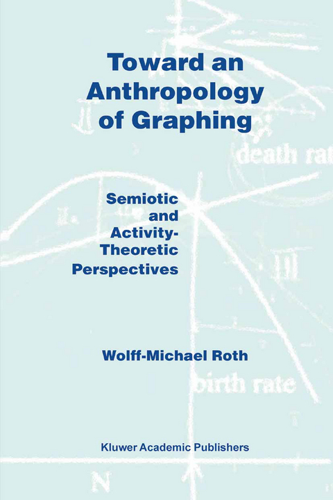 Toward an Anthropology of Graphing - W.M. Roth