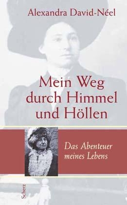 Mein Weg durch Himmel und Höllen - Alexandra David-Neel