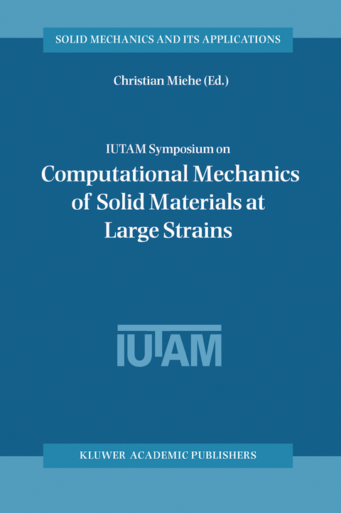 IUTAM Symposium on Computational Mechanics of Solid Materials at Large Strains - 