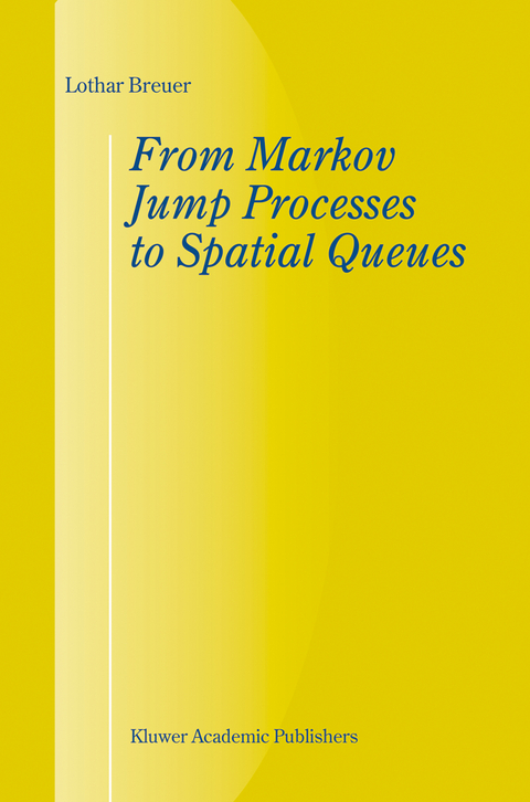 From Markov Jump Processes to Spatial Queues - L. Breuer