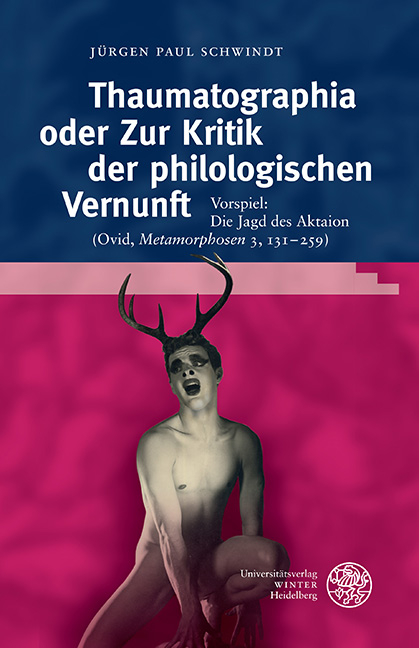 Thaumatographia oder Zur Kritik der philologischen Vernunft - Jürgen Paul Schwindt