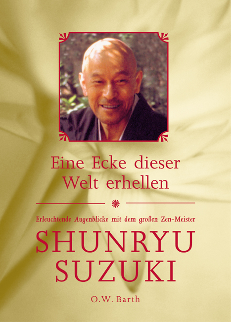 Eine Ecke dieser Welt erhellen - Shunryu Suzuki